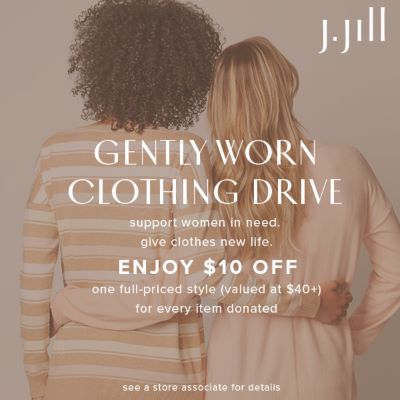 Enjoy $10 off* One Full-Priced Style at J.Jill for every item donated icon